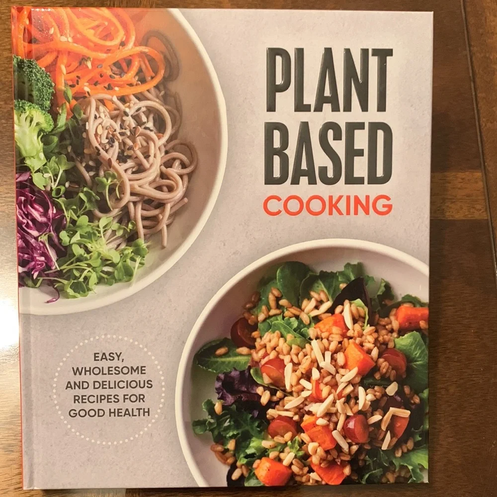 Plant Based Cooking Book Easy Wholesome and Delicious Recipes for Good Health